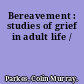 Bereavement : studies of grief in adult life /