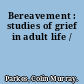 Bereavement : studies of grief in adult life /