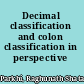 Decimal classification and colon classification in perspective /