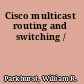 Cisco multicast routing and switching /