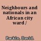 Neighbours and nationals in an African city ward /