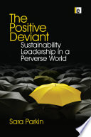 The positive deviant sustainability leadership in a perverse world /