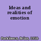 Ideas and realities of emotion