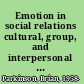 Emotion in social relations cultural, group, and interpersonal processes /
