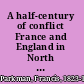 A half-century of conflict France and England in North America, part sixth.