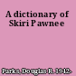 A dictionary of Skiri Pawnee