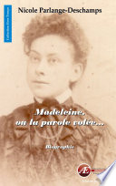 Madeleine ou La parole volée ... : biographie /