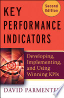 Key performance indicators developing, implementing, and using winning KPIs /