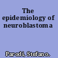 The epidemiology of neuroblastoma