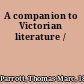 A companion to Victorian literature /