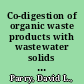 Co-digestion of organic waste products with wastewater solids : final report with economic model /