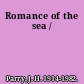 Romance of the sea /