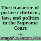 The character of justice : rhetoric, law, and politics in the Supreme Court confirmation process /