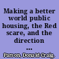 Making a better world public housing, the Red scare, and the direction of modern Los Angeles /