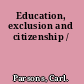 Education, exclusion and citizenship /