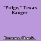 "Pidge," Texas Ranger