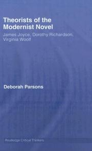 Theorists of the modernist novel : James Joyce, Dorothy Richardson, Virginia Woolf /