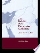 The politics of the Palestinian Authority From Oslo to al-Aqsa /