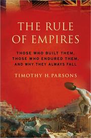 The rule of empires : those who built them, those who endured them, and why they always fall /