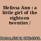 Melissa Ann : a little girl of the eighteen twenties /