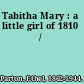 Tabitha Mary : a little girl of 1810 /