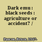 Dark emu : black seeds : agriculture or accident? /