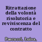 Ritrattazione della volontà risolutoria e reviviscenza del contratto /