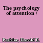 The psychology of attention /