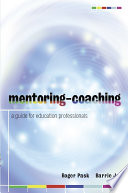 Mentoring-coaching a guide for education professionals /