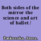 Both sides of the mirror the science and art of ballet /