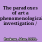 The paradoxes of art a phenomenological investigation /