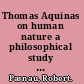 Thomas Aquinas on human nature a philosophical study of Summa theologiae 1a, 75-89 /