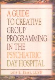 A guide to creative group programming in the psychiatric day hospital /