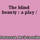 The blind beauty : a play /