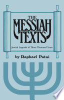 The Messiah texts : Jewish legends of three thousand years /