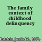 The family context of childhood delinquency