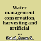 Water management conservation, harvesting and artificial recharge /