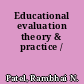 Educational evaluation theory & practice /