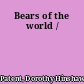 Bears of the world /