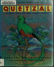 Quetzal : sacred bird of the Cloud Forest /