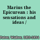 Marius the Epicurean : his sensations and ideas /