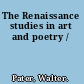 The Renaissance studies in art and poetry /