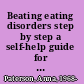 Beating eating disorders step by step a self-help guide for recovery /
