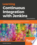 Learning continuous integration with Jenkins : a beginner's guide to implementing continuous integration and continuous delivery using Jenkins 2 /