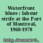 Waterfront blues : labour strife at the Port of Montreal, 1960-1978 /