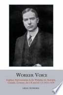 Worker voice : employee representation in the workplace in Australia, Canada, Germany, the UK and the US 1914-1939 /