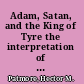 Adam, Satan, and the King of Tyre the interpretation of Ezekiel 28:11-19 in late antiquity /