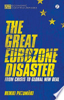 The great Eurozone disaster from crisis to global new deal /