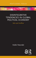 Disintegrative tendencies in global political economy : exits and conflict /