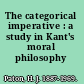 The categorical imperative : a study in Kant's moral philosophy /